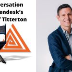 A Conversation With Zendesk’s COO Jeff Titterton On Using The What + Why To Create Data-Led Storylines That Map To Improved CX