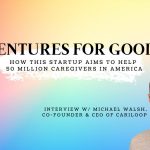 How This Startup Aims To Help 50 Million Caregivers In America