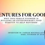 Why This Female Founder Is Building An Extraordinary Food Startup To Help Refugees