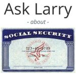 Ask Larry: How Can I Determine When My Social Security Retirement Benefit Will Be ,000?