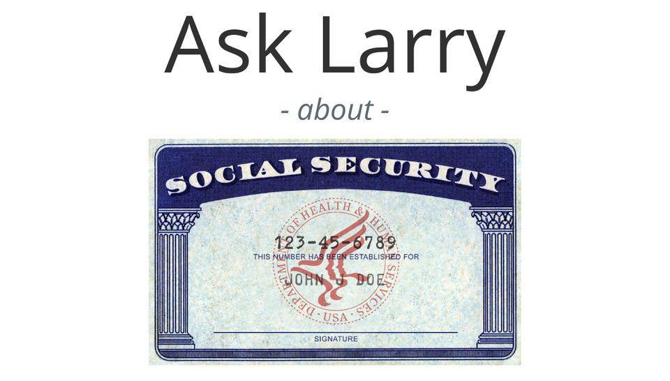 Ask Larry: How Can I Determine When My Social Security Retirement Benefit Will Be ,000?