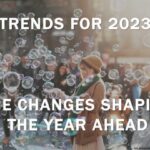 Trends For 2023: The Changes Shaping The Year Ahead